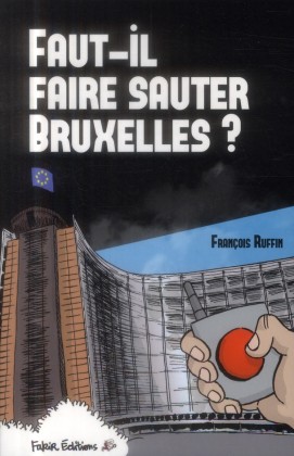 Faut-il faire sauter Bruxelles ? 