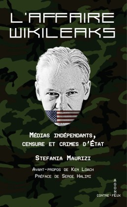 L'affaire WikiLeaks - Médias indépendants, censure et crime d’État (Livre)